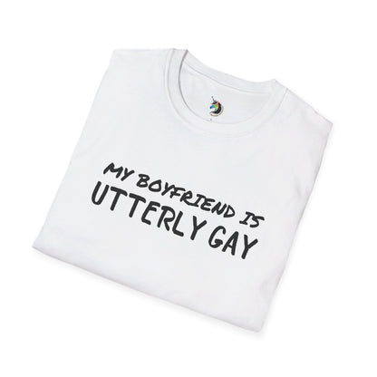 MY BOYFRIEND IS UTTERLY GAY Unisex T-Shirt