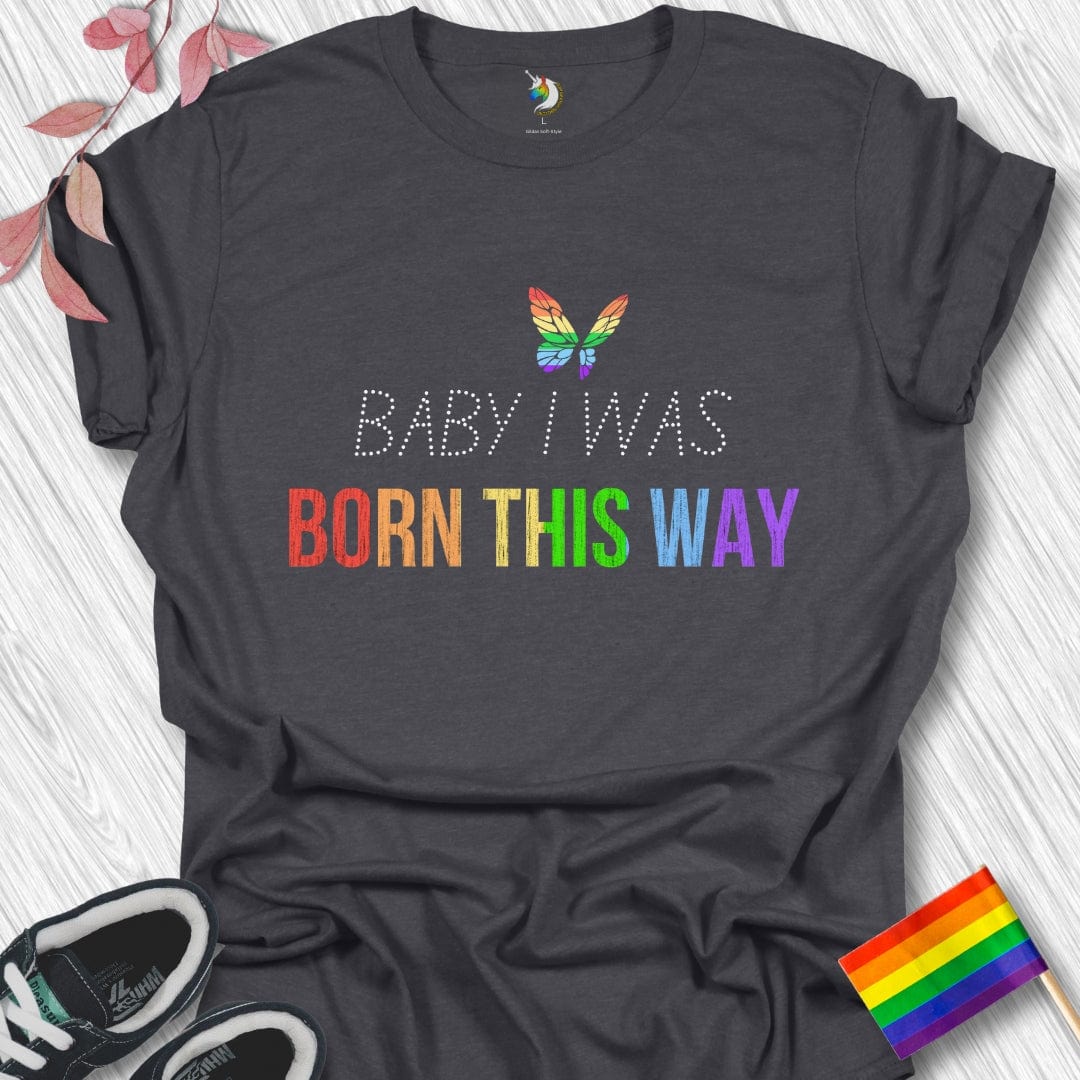 Born This Way Unisex T-Shirt